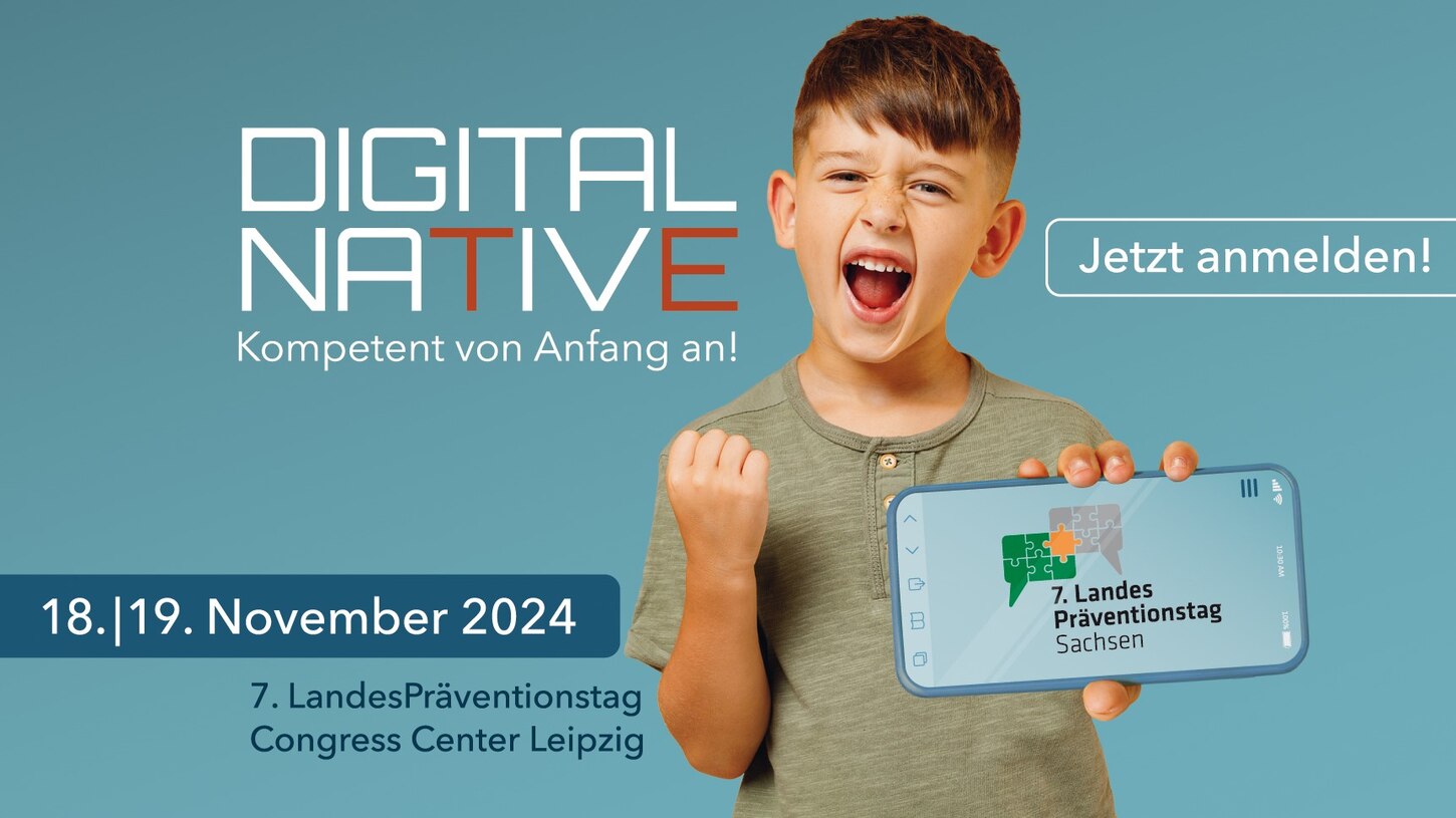 Ein Teaser Bild mit Informationen zum 7. Landespräventionstag Sachsen. 18. und 19. November 2024 Congress Center Leipzig – Digital Native Kompetent von Anfang an! Jetzt anmelden!